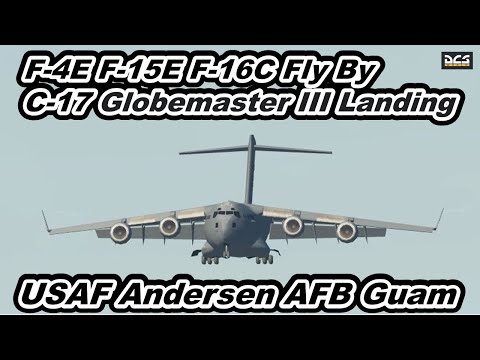 DCS World USAF Andersen AFB Guam F-4E、F-15E、F-16C、Fly By C-17 GlobemasterIII  Landing 【爆音浴】