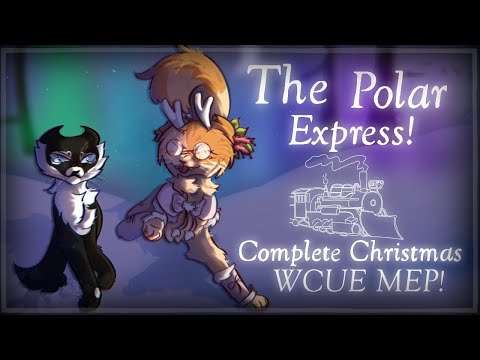 The Polar Express! | • Complete WCUE MEP • |