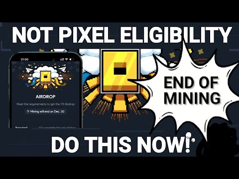 NOT PIXEL FINAL ELIGIBILITY || END OF MINING || WHAT YOU NEED TO DO BEFORE TGE