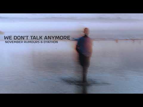 We Don't Talk Anymore by dyathon  & November Rumours | Official Audio