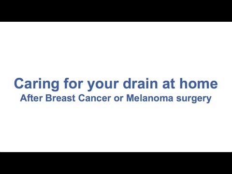 Caring for your drain at home: After Breast Cancer or Melanoma surgery