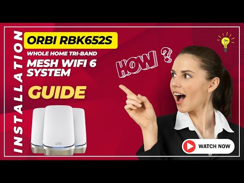 Orbi RBK652S Whole Home Tri band Mesh WiFi 6 System Installation Guide