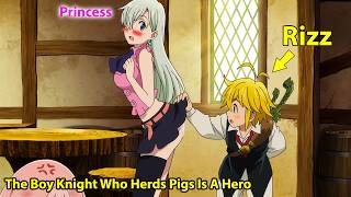 "The Pig Herder Knight Boy Becomes the Strongest Hero" The Seven Deadly Sins SS1 - Anime Recap