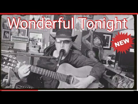 Wonderful Tonight  ( Eric Clapton cover)