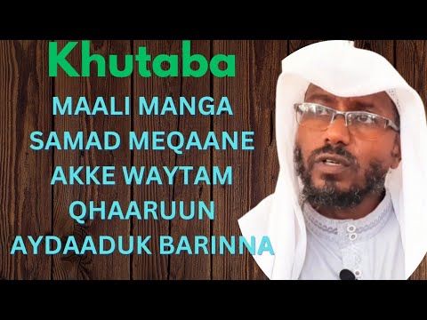 "...Maali manga nasab meqaane matascasaa..." shekh Qali Qabdalla