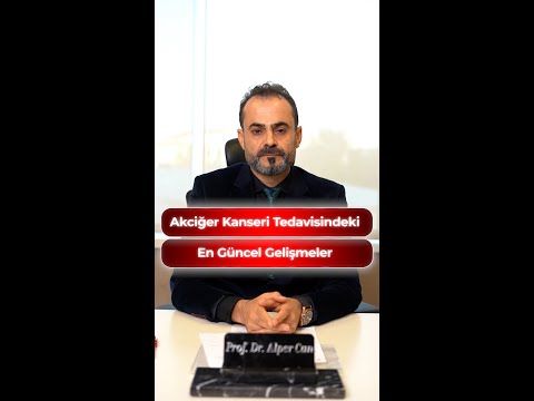 AKCİĞER KANSERİ TEDAVİSİNDEKİ EN GÜNCEL GELİŞMELER / PROF. DR. ALPER CAN