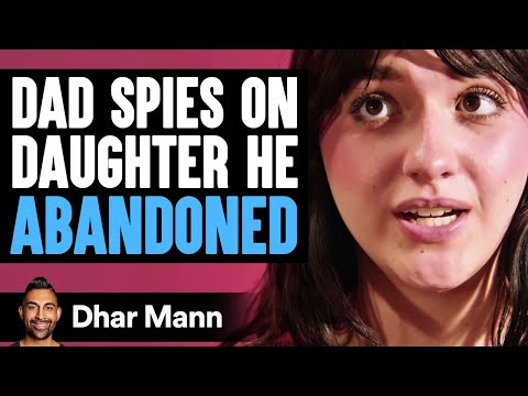 Dad SPIES On DAUGHTER He ABANDONED | Dhar Mann Studios