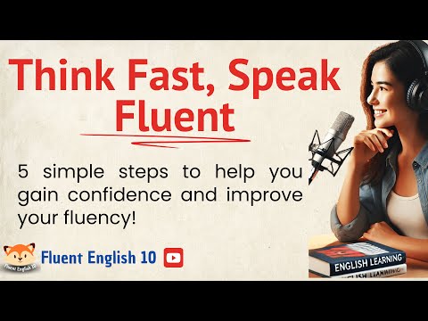 Think Fast, Speak Fluent || Graded Reader (Improve Your English) || Learn English Fast