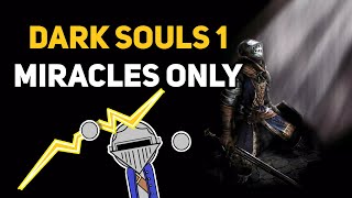 Can You Beat DARK SOULS 1 With Only Miracles?