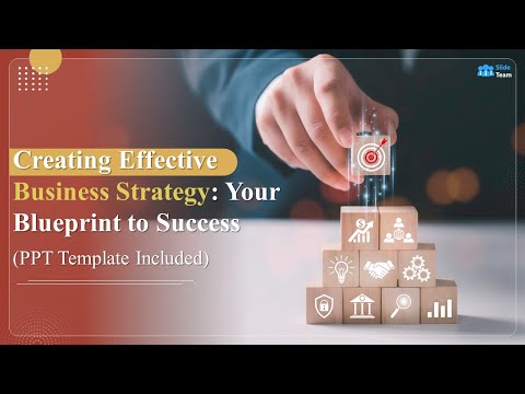 Creating Effective Business Strategy: Your Blueprint to Success (+ PPT Template)