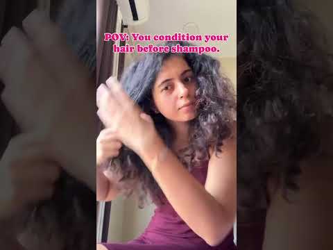 POV- You condition your hair before shampoo.