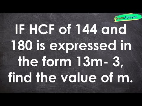 IF HCF of 144 and 180 is expressed in the form 13m- 3, find the value of m.