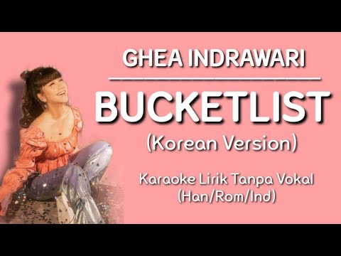 GHEA INDRAWARI - BUCKETLIST (Feat. Boy William) KOREAN VERSION | (Karaoke Lirik Tanpa Vokal)