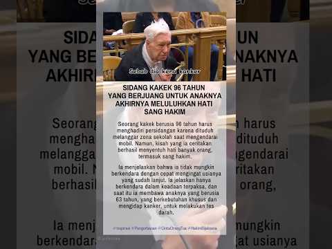 PENGAKUAN KAKEK 96 TAHUN INI LULUHKAN HATI SANG HAKIM #inspirasi