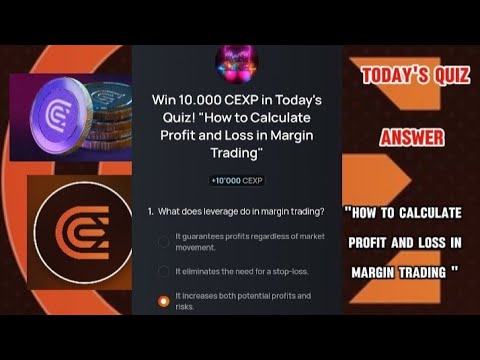 CEX.IO  Quiz Answers Today : "HOW TO CALCULATE PROFIT AND LOSS IN MARGIN TRADING "