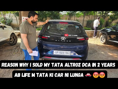 Reasons why I sold my Tata Altroz DCA in less then 2 years | Ab life m Tata ki car ni lunga😡😡