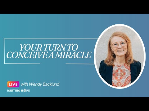 Your Turn to Conceive a Miracle