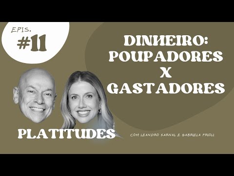 Dinheiro | com Leandro Karnal e Gabriela Prioli | Platitudes #11