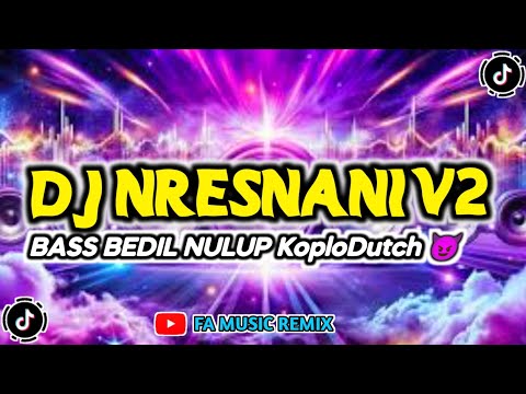 DJ NRESNANI V2 - BASS BEDIL NULUP KOPLODUTCH | FA MUSIC REMIX