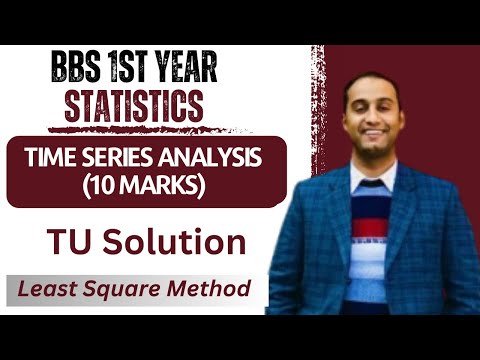 Time Series Analysis || 10 Marks Question || Least square Method || BBS 1st year Statistics || TU