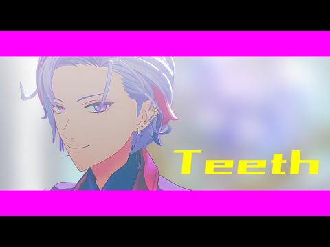 【にじさんじ MMD】Teeth