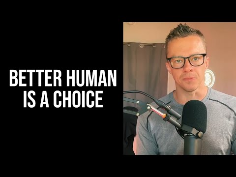 Better Human Is A Choice