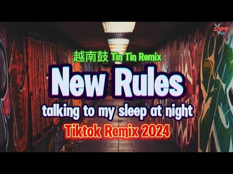 New Rules 越南鼓 (Tin Tin Remix Tiktok 2024) Talking To My Sleep At Night - Hạnh Phúc Đó Em Không Có