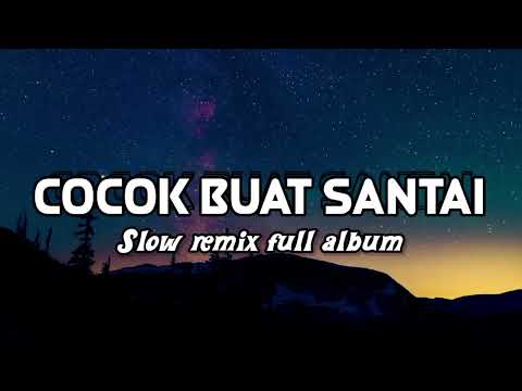 COCOK BUAT SANTAI 🎧 SLOW REMIX FULL ALBUM