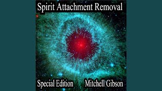 Spirit Attachment Removal Special Edition