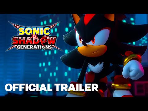 SONIC X SHADOW GENERATIONS - Official Launch Trailer