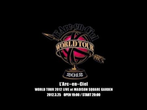 L'Arc-en-Ciel WORLD TOUR 2012 LIVE at MADISON SQUARE GARDEN