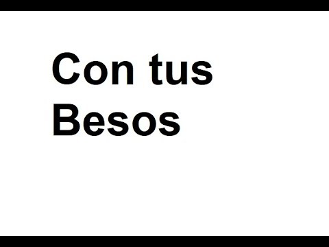 Con tus Besos. Eslabón Perdido. Letra