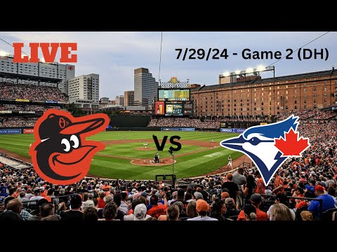 Baltimore Orioles vs Toronto Blue Jays - Gm2 | LIVE! Play-by-Play & Commentary | 7/29/24 | Game #107