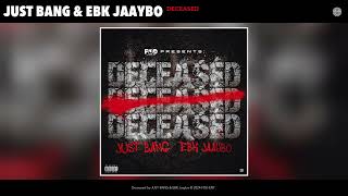 JUST BANG - Deceased (Official Audio) (feat. EBK Jaaybo)