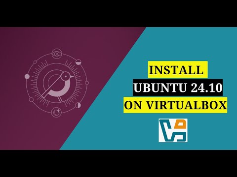 How to Install Ubuntu Linux 24.10 Using  New Virtualbox