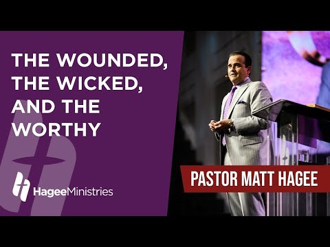 Pastor Matt Hagee - "The Wounded, The Wicked, and the Worthy"