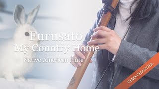 My Country Home / Furusato / Native American Style Flute Cover