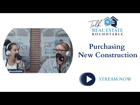 Talk Real Estate Roundtable - Purchasing New Construction