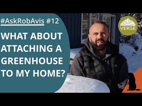 What About Attaching A Greenhouse To My home?   #AskRobAvis 012