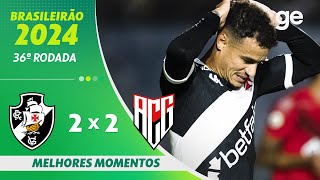 VASCO 2 X 2 ATLÉTICO-GO | MELHORES MOMENTOS | 36ª RODADA BRASILEIRÃO 2024 | ge.globo