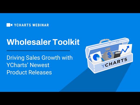 Wholesaler Toolkit | Driving Sales Growth with YCharts’ Newest Product Releases