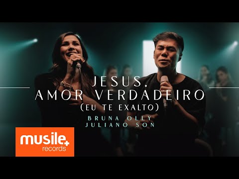 Bruna Olly e Juliano Son - Jesus, Amor Verdadeiro / Eu Te Exalto (Ao Vivo)