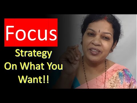 "Focus"  - Strategy On What You Want!!