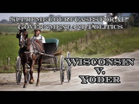 Supreme Court Cases for AP® Government and Politics – Wisconsin v. Yoder