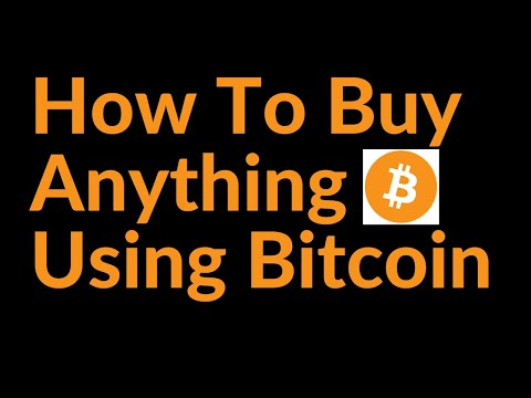 How To Buy (Almost) Anything With Bitcoin