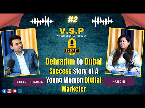 From Dehradun to Dubai: Success Story of young Women Digital Marketer Ft - Nandini | VSP Ep - 2