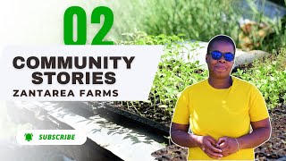 Zantarea Farms' Journey: Empowering Farmers and Entrepreneurs | Communities Stories Ep.2