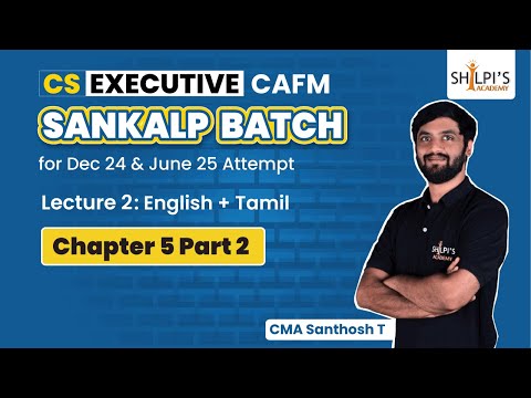 Lec 2: CAFM Chapter 5 Part 2 | CS Executive Sankalp Batch | Dec24 & June25 | Shilpis Academy