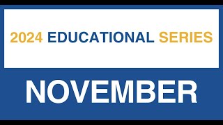 Educational Series: November 2024