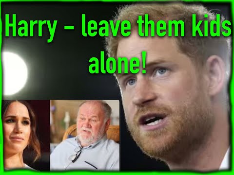 HARRY TOO INTERESTED IN 'HELPING' OTHER'S KIDS - WHILE MEGHAN'S DAD'S HEALTH FAILING.